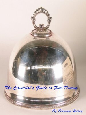 cover image of The Cannibal's Guide to Fine Dining